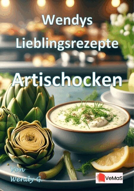Wendy G. - Wendys Lieblingsrezepte - Artischocken, E-bok