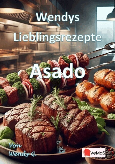Wendy G. - Wendys Lieblingsrezepte - Asado, E-bok