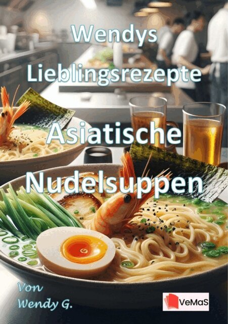Wendy G. - Wendys Lieblingsrezepte - Asiatische Nudelsuppen, E-bok