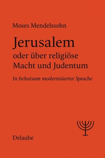 Moses Mendelssohn, Jean Delaube - Jerusalem oder uber religiose Macht und Judentum, E-bok