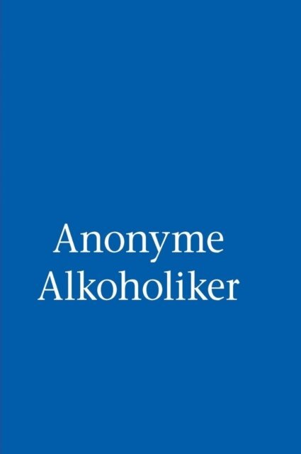 Alcoholics Anonymous World Services Inc. - Anonyme Alkoholiker (Das Blaue Buch), E-bok