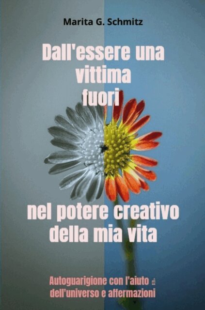 Marita G. Schmitz - Dall'essere una vittima fuori nel potere creativo della mia vita, E-bok