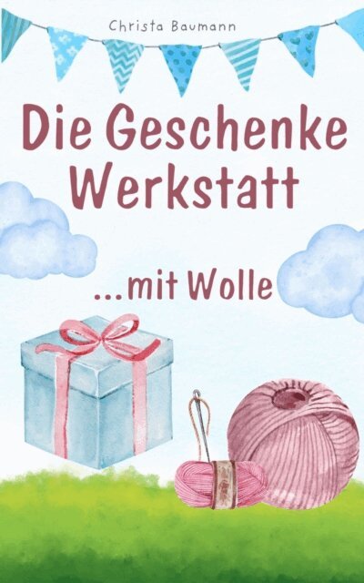 Christa Baumann - Die Geschenkewerkstatt ..... Wolle, E-bok. Tillgänglighet: Lägg i varukorg