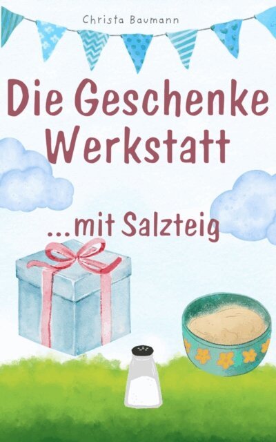 Christa Baumann - Die Geschenkewerkstatt... Salzteig, E-bok. Tillgänglighet: Lägg i varukorg