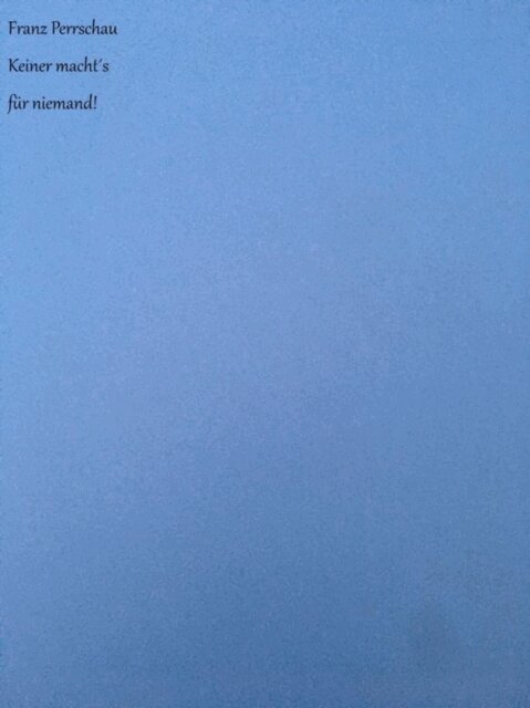 Franz Perrschau - Keiner macht´s für niemand!, E-bok