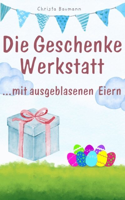 Christa Baumann - Die Geschenkewerkstatt ... Eier, E-bok. Tillgänglighet: Lägg i varukorg