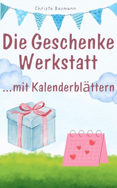 Christa Baumann - Die Geschenkewerkstatt ... Kalenderblätter, E-bok. Tillgänglighet: Lägg i varukorg