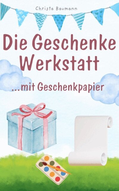 Christa Baumann - Geschenkewerkstatt... mit Geschenkpapier, E-bok. Tillgänglighet: Lägg i varukorg