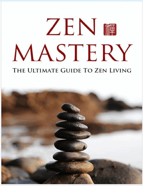 Otmar Trierweiler - Zen Meisterschaft. Der ultimative Leitfaden fur ein Zen Leben. Dieses Buch hilft Ihnen, die Grundlagen des Zen zu erlernen und diese Gewohnheiten in Ihr Leben zu integrieren., E-bok
