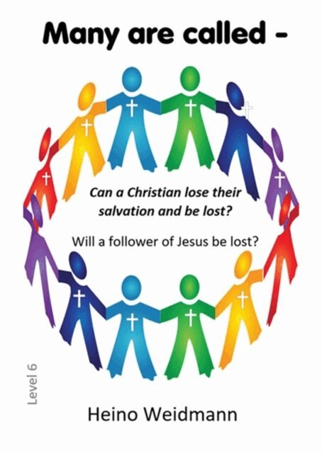 Heino Weidmann, Heino Weidmann - Many are called - Can a Christian lose their salvation and be lost?, E-bok