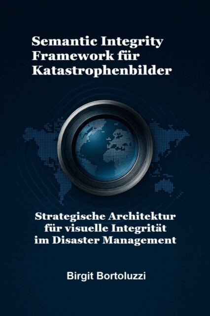 Birgit Bortoluzzi - Semantic Integrity Framework für Katastrophenbilder, E-bok