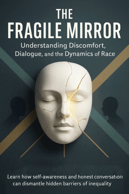 Sarah Whitfield - Fragile Mirror Understanding Discomfort, Dialogue, and the Dynamics of Race, E-bok