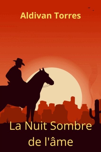 Aldivan Teixeira Torres - La Nuit Sombre de l'ame, E-bok