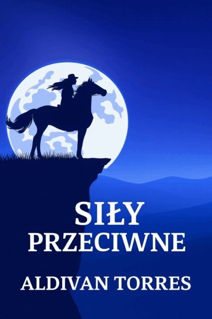 Aldivan Teixeira Torres - Sily Przeciwne, E-bok