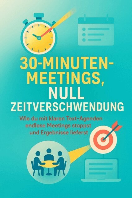 Clara Neumann - 30-Minuten-Meetings, Null Zeitverschwendung, E-bok. Tillgänglighet: Lägg i varukorg