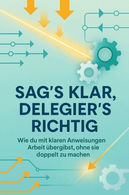 Moritz Lange - Sag's klar, delegier's richtig, E-bok