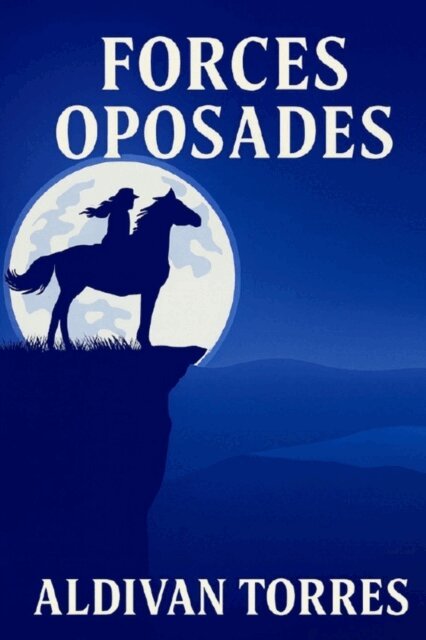 Aldivan Teixeira Torres - Forces oposades, E-bok