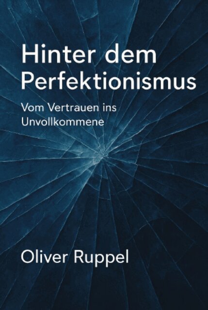 Oliver Ruppel - Hinter dem Perfektionismus, E-bok