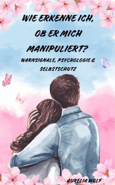Aurelia Wolf - Wie erkenne ich, ob er mich manipuliert?, E-bok. Tillgänglighet: Lägg i varukorg