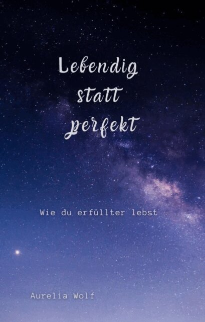 Aurelia Wolf - Lebendig  statt  perfekt, E-bok. Tillgänglighet: Lägg i varukorg