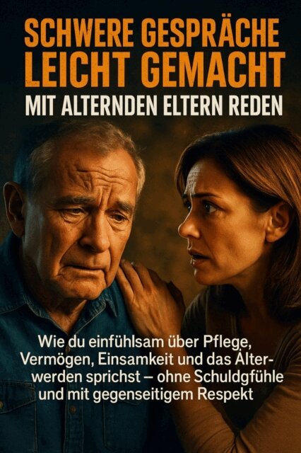 Michael Freund - Schwere Gespräche leicht gemacht: Mit alternden Eltern reden, E-bok