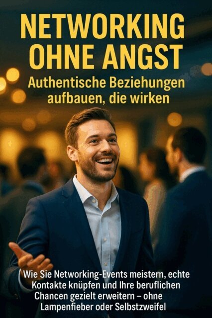Jonas Schneider - Networking ohne Angst: Authentische Beziehungen aufbauen, die wirken, E-bok