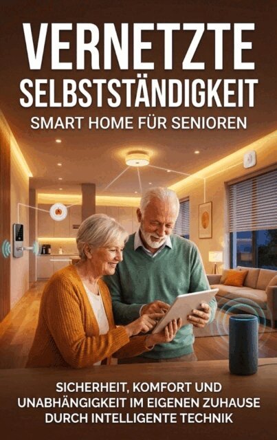 Jana Werner - Vernetzte Selbststandigkeit: Smart Home fur Senioren, E-bok