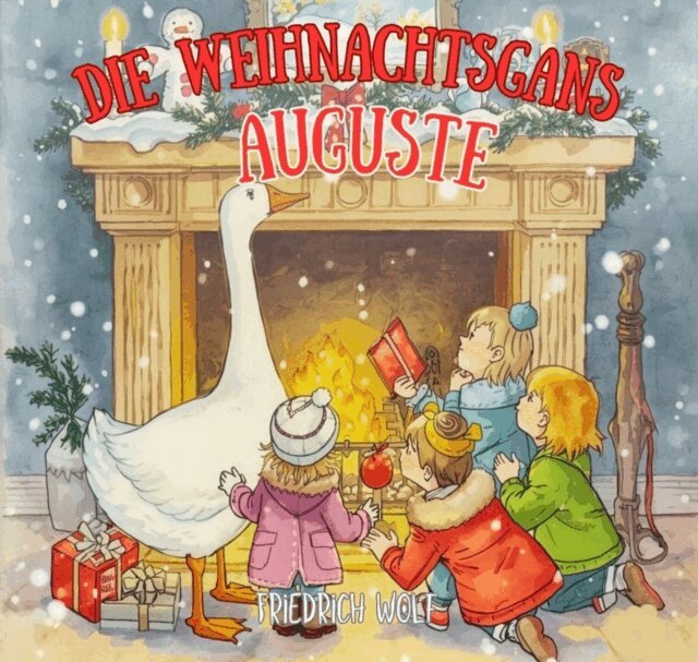 Friedrich Wolf - Die Weihnachtsgans Auguste, E-bok