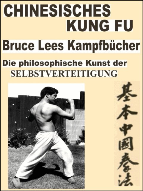 Otmar Trierweiler - Chinesisches Kung Fu. Bruce Lees Kampfbucher. Seine entwickelten Kampftechniken sind noch heute auf der ganzen Welt popolar!!, E-bok