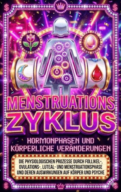 David Schmitz - Menstruationszyklus: Hormonphasen und korperliche Veranderungen, E-bok
