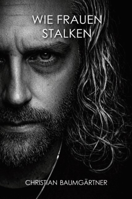 Christian Baumgartner - Wie Frauen stalken, E-bok