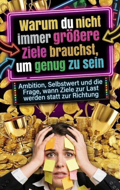 David Schmitz - Warum du nicht immer groere Ziele brauchst, um genug zu sein, E-bok
