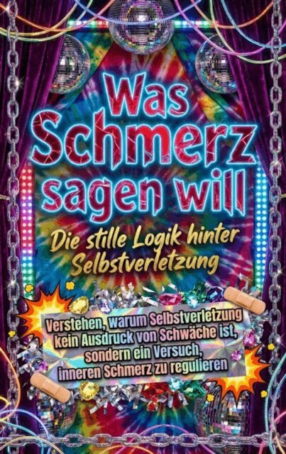 Nele Krause - Was Schmerz sagen will: Die stille Logik hinter Selbstverletzung, E-bok