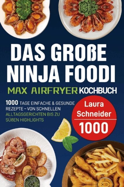 Laura Schneider - Das groe Ninja Foodi MAX Airfryer Kochbuch, E-bok