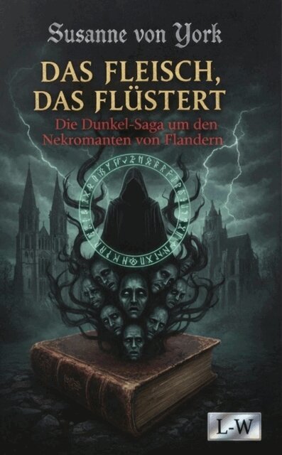 Susanne von York, Marc Jennings - DAS FLEISCH, DAS FLUSTERT - Die Dunkel-Saga um den Nekromanten von Flandern, E-bok