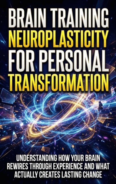 Thalia Brookstone - Brain Training: Neuroplasticity for Personal Transformation, E-bok