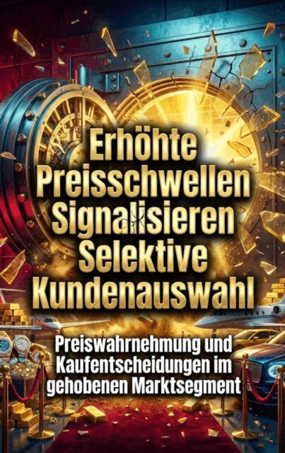Oliver Reuter - Erhohte Preisschwellen Signalisieren Selektive Kundenauswahl, E-bok. Tillgänglighet: Lägg i varukorg