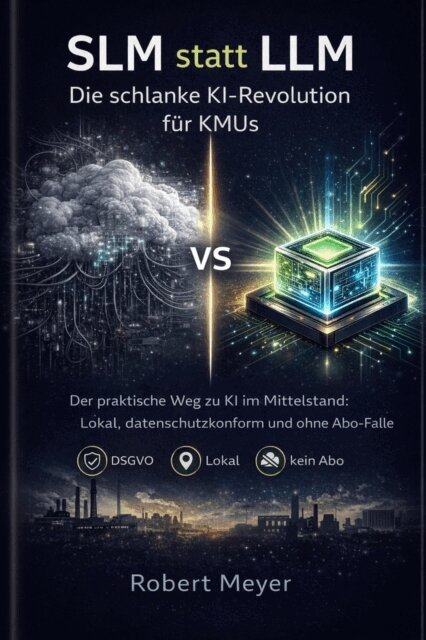 Robert Meyer - SLM statt LLM: Die schlanke KI-Revolution fur KMUs, E-bok