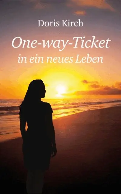 Doris Kirch - One-way-Ticket in ein neues Leben, E-bok. Tillgänglighet: Lägg i varukorg
