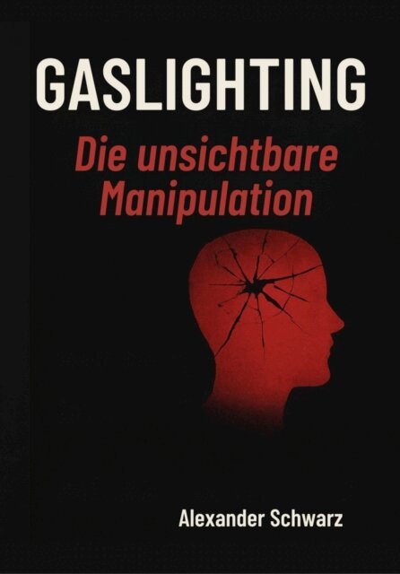Alexander Schwarz - Gaslighting - Die unsichtbare Manipulation, E-bok