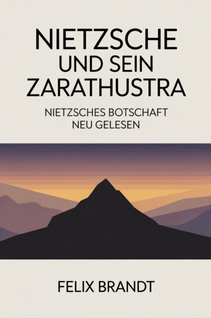 Felix Brandt - Nietzsche und sein Zarathustra, E-bok