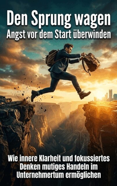 Max Winter - Den Sprung wagen: Angst vor dem Start uberwinden, E-bok