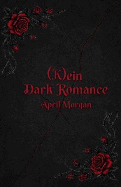 April Morgan - (K)ein Dark Romance, E-bok. Tillgänglighet: Lägg i varukorg