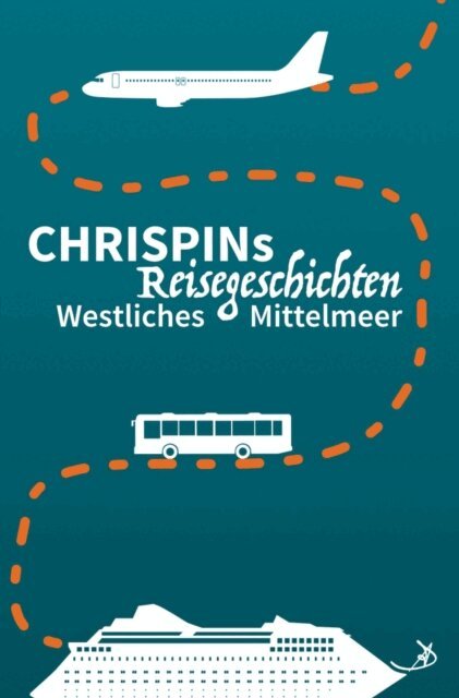 Andreas Dietrich - Chrispins Reisegeschichten: Westliches Mittelmeer, E-bok