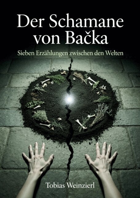 Tobias Weinzierl - Der Schamane von Backa, E-bok