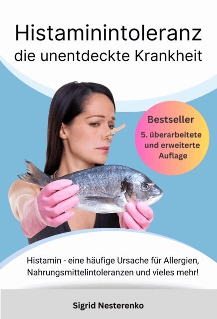 Sigrid Nesterenko - Histaminintoleranz – die unentdeckte Krankheit, E-bok