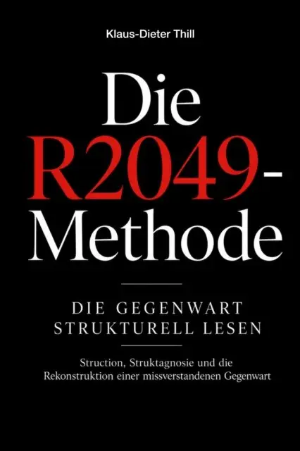 Klaus-Dieter Thill - Die R2049-Methode: Die Gegenwart strukturell lesen, E-bok. Tillgänglighet: Lägg i varukorg