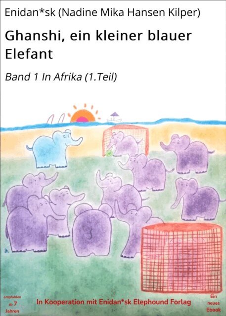 Enidan*sk (Nadine Mika Hansen Kilper) - Ghanshi, ein kleiner blauer Elefant, E-bok