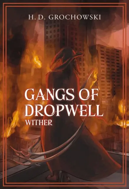 H. D. Grochowski - Gangs of Dropwell: Wither, E-bok. Tillgänglighet: Lägg i varukorg