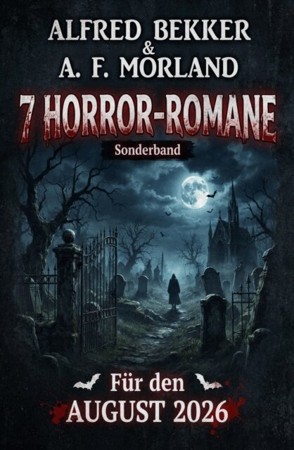 A. F. Morland, Alfred Bekker - 7 Horror-Romane fur den August 2026, E-bok